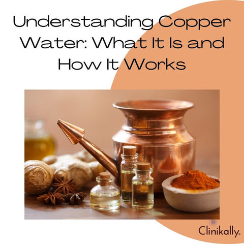 Understanding Copper Water: What It Is and How It Works