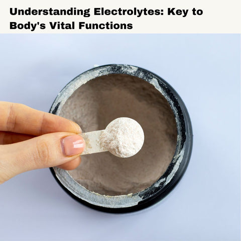Understanding Electrolytes: Key to Body's Vital Functions