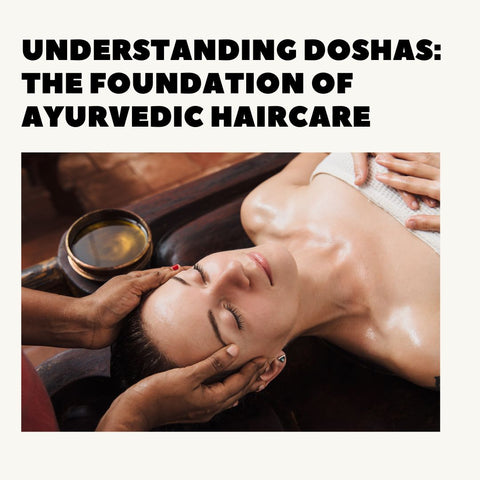 Understanding Doshas: The Foundation of Ayurvedic Haircare