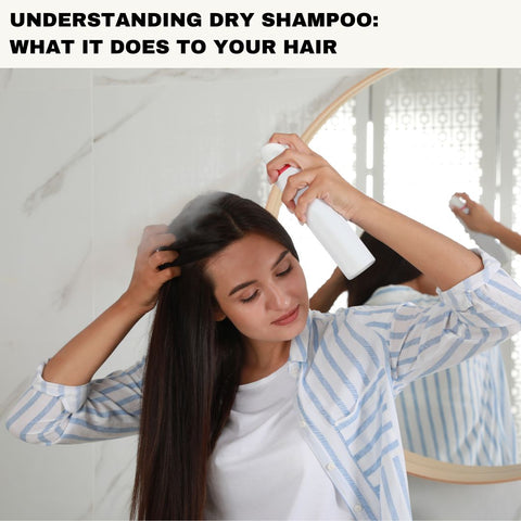 Understanding Dry Shampoo: What It Does to Your Hair