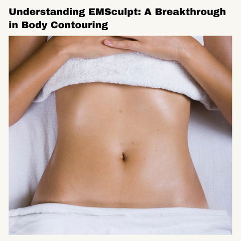 Understanding EMSculpt: A Breakthrough in Body Contouring