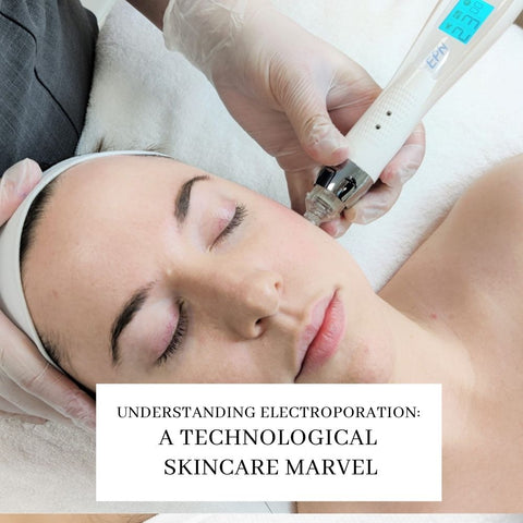 Understanding Electroporation: A Technological Skincare Marvel