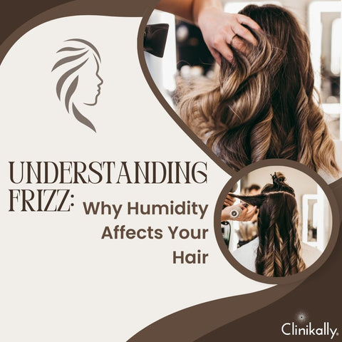 Understanding Frizz: Why Humidity Affects Your Hair