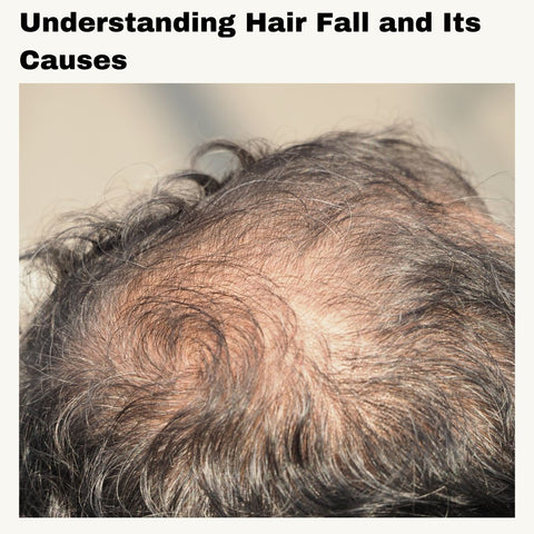 Understanding Hair Fall and Its Causes