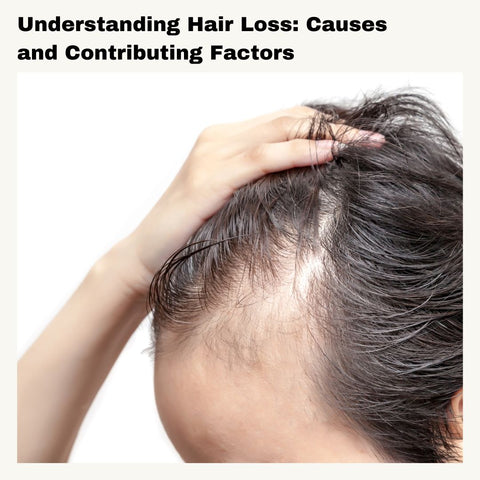 Understanding Hair Loss: Causes and Contributing Factors