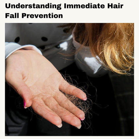 Understanding Immediate Hair Fall Prevention