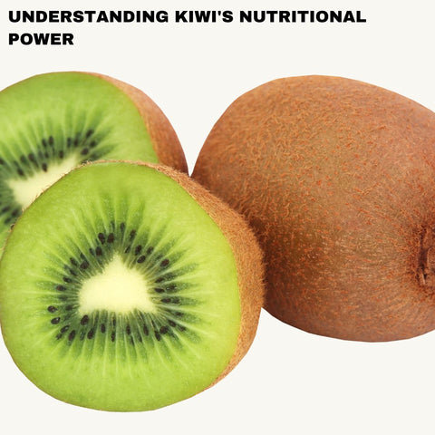 Understanding Kiwi's Nutritional Power