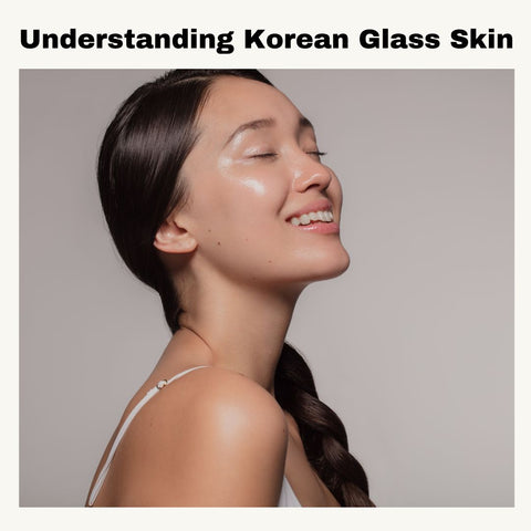 Understanding Korean Glass Skin