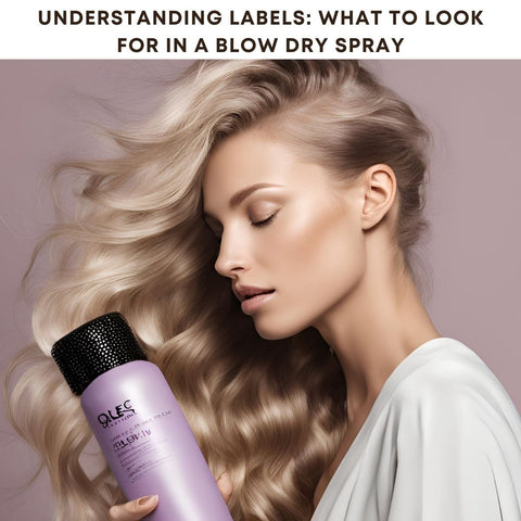 Understanding Labels: What to Look for in a Blow Dry Spray
