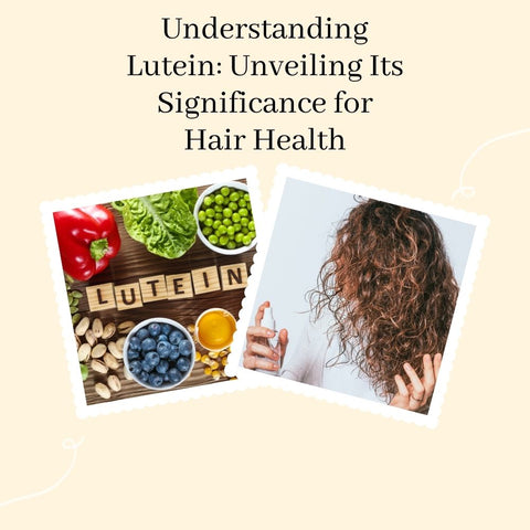 Understanding Lutein: Unveiling Its Significance for Hair Health