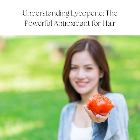 Understanding Lycopene: The Powerful Antioxidant for Hair