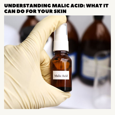 Understanding Malic Acid: What It Can Do for Your Skin
