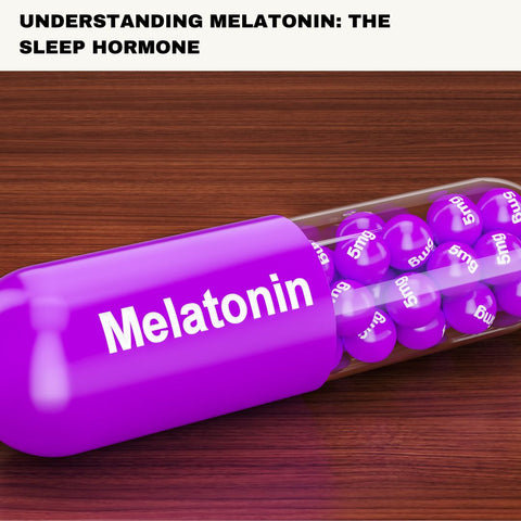 Understanding Melatonin: The Sleep Hormone