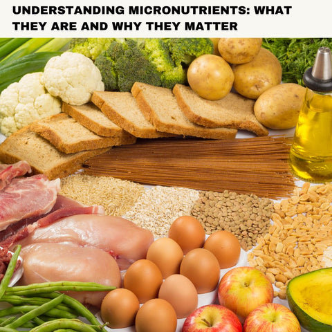 Understanding Micronutrients: What They Are and Why They Matter
