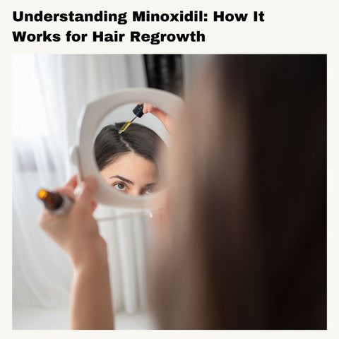Understanding Minoxidil: How It Works for Hair Regrowth