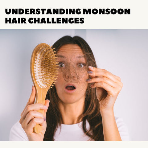 Understanding Monsoon Hair Challenges