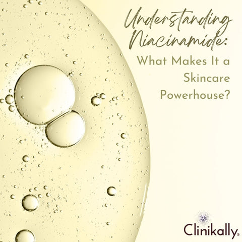 Understanding Niacinamide: What Makes It a Skincare Powerhouse?
