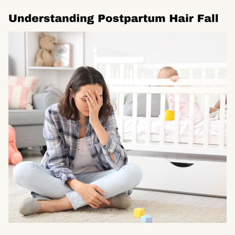 Understanding Postpartum Hair Fall