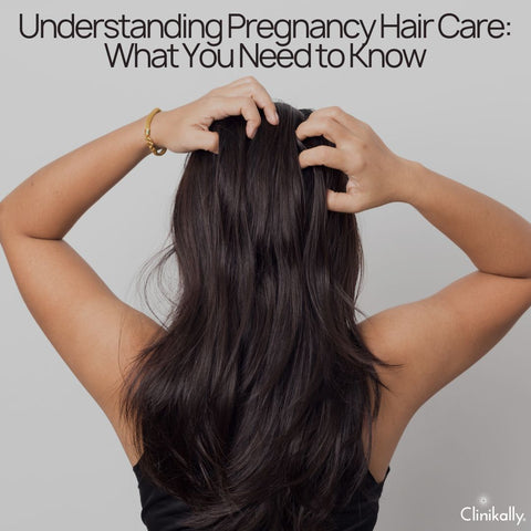 Understanding Pregnancy Hair Care: What You Need to Know