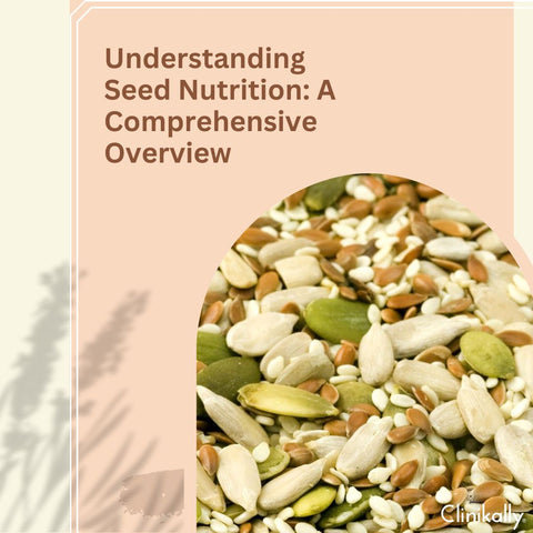Understanding Seed Nutrition: A Comprehensive Overview