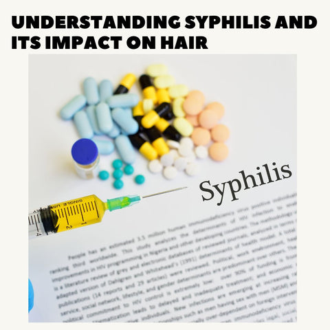 Understanding Syphilis and Its Impact on Hair