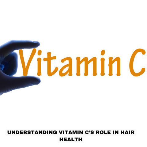 Understanding Vitamin C’s Role in Hair Health