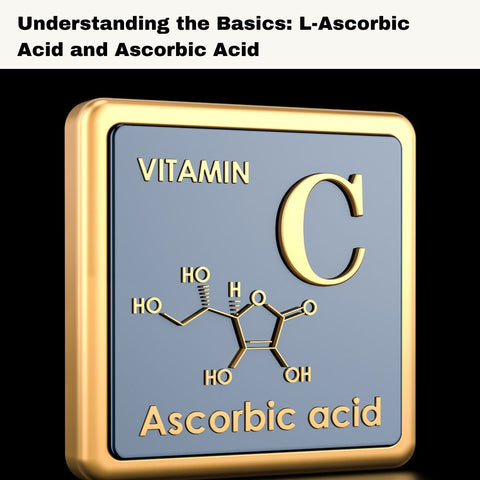 Understanding the Basics: L-Ascorbic Acid and Ascorbic Acid