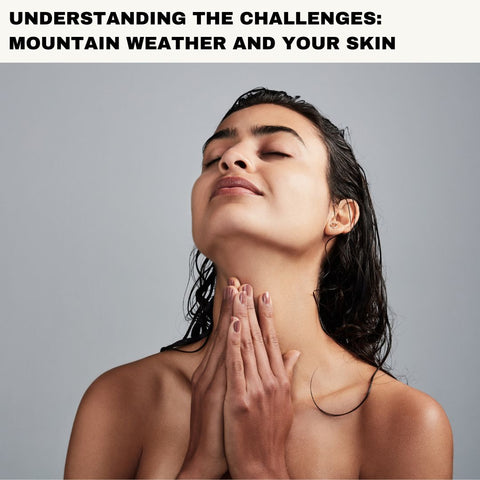 Understanding the Challenges: Mountain Weather and Your Skin