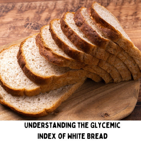 Understanding the Glycemic Index of White Bread