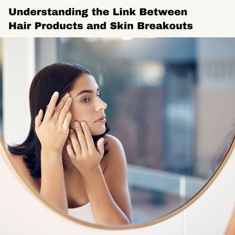Understanding the Link Between Hair Products and Skin Breakouts