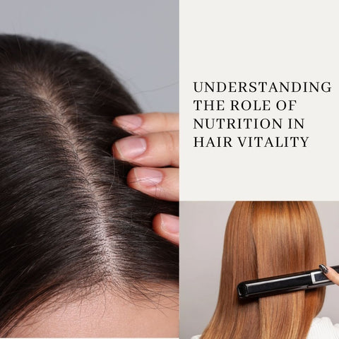 Understanding the Role of Nutrition in Hair Vitality