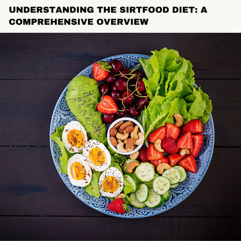 Understanding the Sirtfood Diet: A Comprehensive Overview