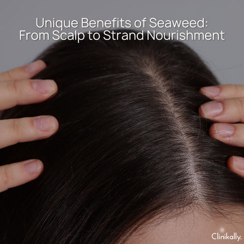 Unique Benefits of Seaweed: From Scalp to Strand Nourishment