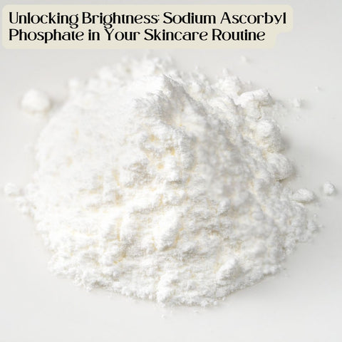 Unlocking Brightness: Sodium Ascorbyl Phosphate in Your Skincare Routine