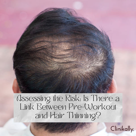 Assessing the Risk: Is There a Link Between Pre-Workout and Hair Thinning?