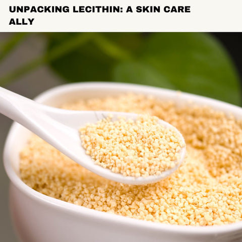 Unpacking Lecithin: A Skin Care Ally