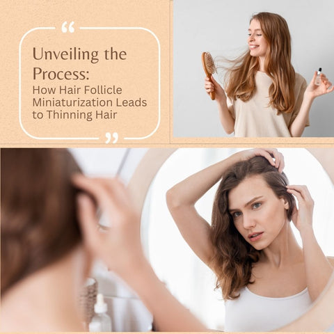 Unveiling the Process: How Hair Follicle Miniaturization Leads to Thinning Hair
