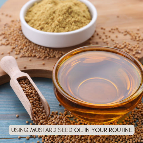 Using Mustard Seed Oil in Your Routine