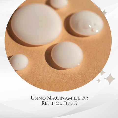 Using Niacinamide or Retinol First?