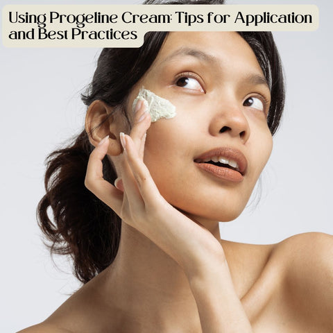 Using Progeline Cream: Tips for Application and Best Practices