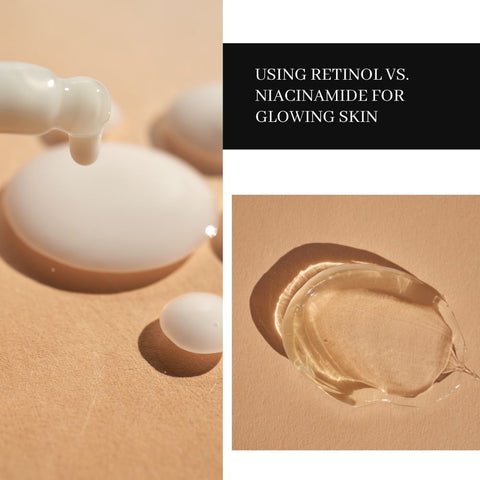 Using Retinol vs. Niacinamide for Glowing Skin
