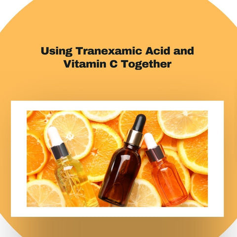 Using Tranexamic Acid and Vitamin C Together