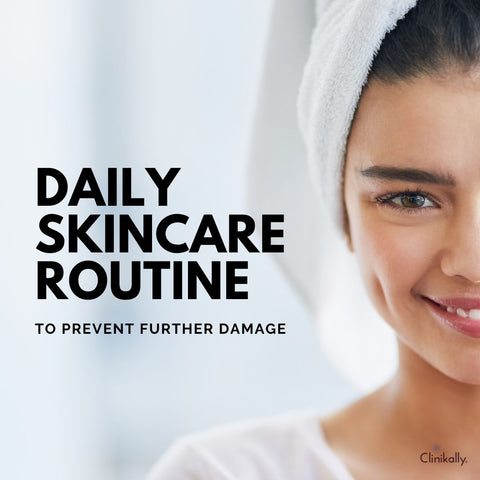 Daily Skincare Routine to Prevent Further Damage