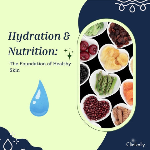 Hydration & Nutrition: The Foundation of Healthy Skin
