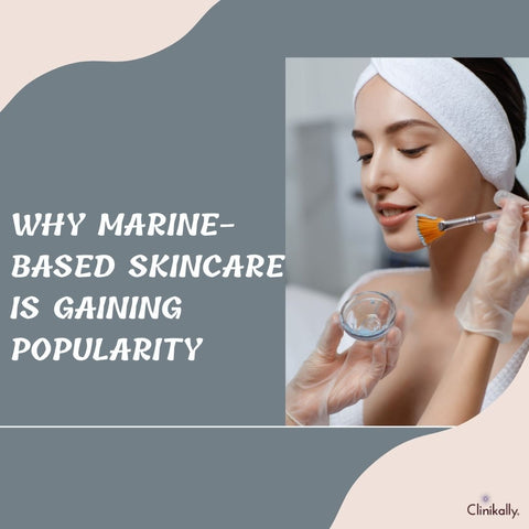 Why Marine-Based Skincare Is Gaining Popularity