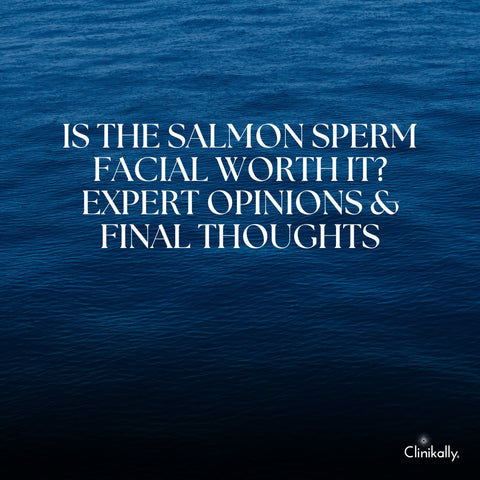 Is the Salmon Sperm Facial Worth It? Expert Opinions & Final Thoughts