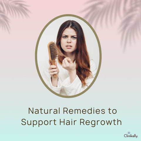 Natural Remedies to Support Hair Regrowth