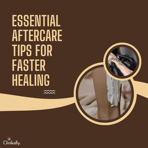 Essential Aftercare Tips for Faster Healing