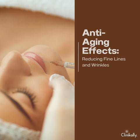 Anti-Aging Effects: Reducing Fine Lines and Wrinkles