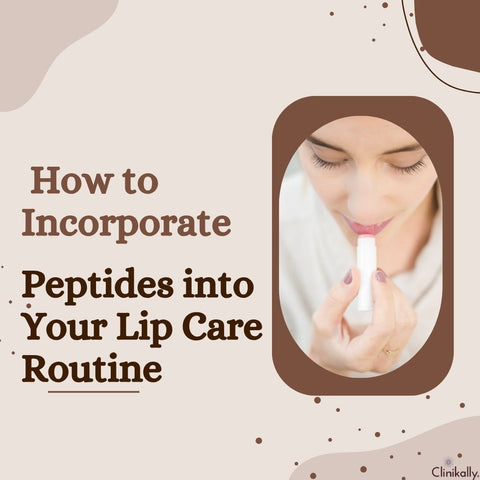 How to Incorporate Peptides into Your Lip Care Routine